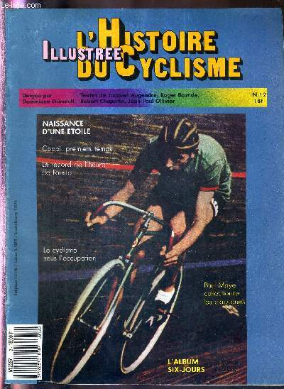 L'HISTOIRE ILLUSTREE DU CYCLISME - N12 - 8 octobre 1987 / naissance d'une toile / Coppi, premiers temps / le record de l'heure de Fausto / le cyclisme sous l'occupation / Paul Mayne collectionne les classiques / l'album six-jours...