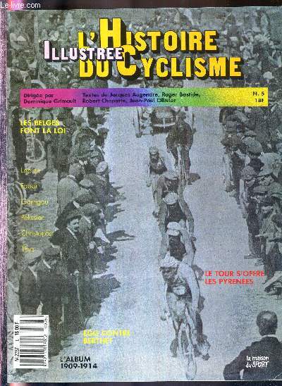 L'HISTOIRE ILLUSTREE DU CYCLISME - N5 - 23 juillet 1987 / les Belges font la loi / le tour s'offre les pyrnes / Egg contre Berthet / l'album 1909-1914 / le gant de Colombes : les 2 amours de Franois Faber / Henri l'italien...