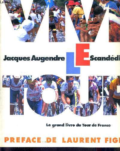 VIVE LE TOUR - LE GRAND LIVRE DU TOUR DE FRANCE