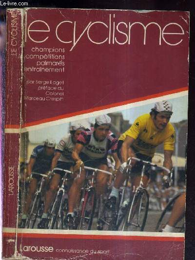 LE CYCLISME - CHAMPIONS, COMPETITIONS, PALMARES, ENTRAINEMENT - COLLECTION CONNAISSANCE DU SPORT