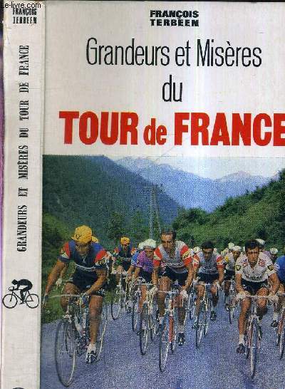 GRANDEURS ET MISERES DU TOUR DE FRANCE