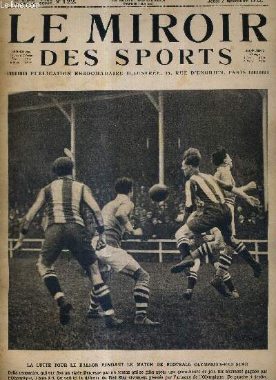 LE MIROIR DES SPORTS - N 122 - 2 novembre 1922 / la lutte pour le ballon pendant le match de football olympique-red star / quand aurons-nous un autodrome en France? / le pilote Andr Maneyrol et le constructeur Louis Peyret...