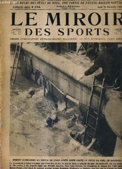 LE MIROIR DES SPORTS - N 130 - 28 dcembre 1922 / Pernot (libellule) va sortir de l'eau aprs avoir gagn la coupe de nol de natation / que devons nou entendre exactement par tre fort? / l'homme sportif du jour : Lucien Dolqus...