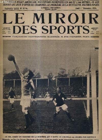 LE MIROIR DES SPORTS - N 174 - 1er novembre 1923 / un bel arret du gardien de la Norvge, qui a battu en football la France par 2 buts  0 / l'olympique bat le racing dans le championnat de Paris de rugby...
