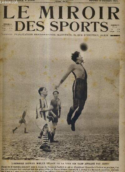 LE MIROIR DES SPORTS - N 235 - 10 dcembre 1924 / L'arrire Havrais Weiler dgage de la tte son camp attaqu par Juvisy / Tilden, le meilleur joueur de tennis de tous les temps...