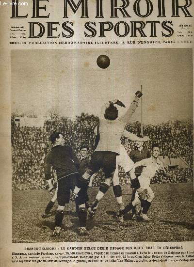 LE MIROIR DES SPORTS - N 309 - 14 avril 1926 / France-Belgique : le gardien Belge Debie dgage des deux bras, en dsespr / le sport du tennis est-il vraiment un art? / auto  Chateau-Thierry, rugby  Biarritz et  Paris, Paris-Chauny cycliste...