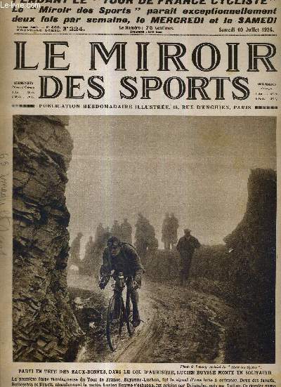 LE MIROIR DES SPORTS - N 324 - 10 juillet 1926 / parti en tte des Eaux-Bonnes, dans le col d'Aubisque, Lucien Buysse monte en solitaire / la fatigue n'enlve pas leur apptit aux routiers du tour / l'homme sportif du jour : Lucien Faucheux...