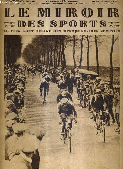 LE MIROIR DES SPORTS - N 366 - 19 avril 1927 / Paris-Roubaix : l'Anversois Ronsse en tte dans la cote de Doullens / la France, avec ses 