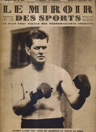 LE MIROIR DES SPORTS - N 393 - 27 septembre 1927 / Tunney garde son titre de champion du monde de boxe / les photos par T.S.F. du match Tunney-Dempsey / un match de football sur le terrain redout de Juvisy / la rouverture de la saison de ballon ovale..