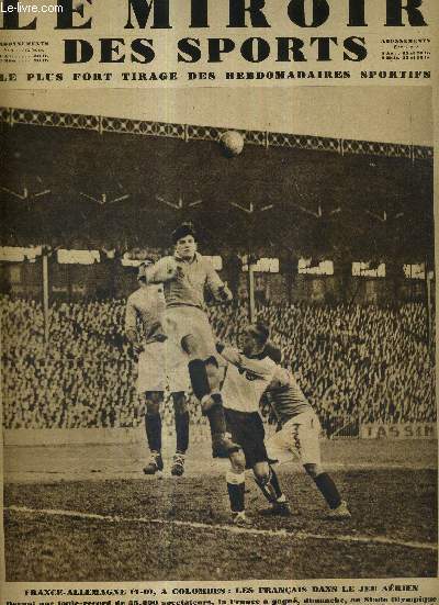 LE MIROIR DES SPORTS - N 586 - 17 mars 1931 / France-Allemagne (1-0),  Colombes : les franais dans le jeu arien / autour de France-Allemagne : chos, informations, interviews / une nette dfaite de l'Afrique du nord par la France B,  Bordeaux...