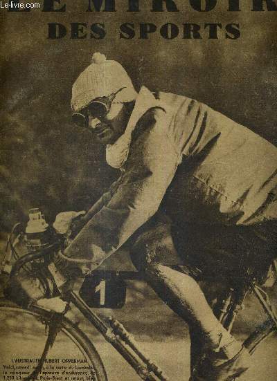 LE MIROIR DES SPORTS - N 615 - 8 septembre 1931 / l'australien Hubert Opperman,  la sortie de Lamballe / comment je n'ai pas gagn le championnat du monde de vitesse! par Lucien Michard / comment j'ai gagn le tour de France 1931 par Antonin Magne...