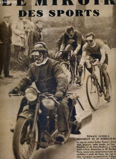LE MIROIR DES SPORTS - N 652 - 24 mai 1932 / Romain Gijssels vainqueur du 38e Bordeaux-Paris / vingt ans sur la route par Francis Pelissier / Jupin fait feu des quatre pieds dans la course Paris-la Varenne...