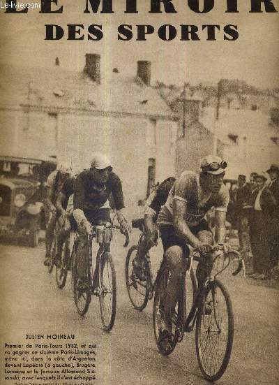 LE MIROIR DES SPORTS - N 669 - 23 aout 1932 / Julien Moineau, premier de Paris-Tour 1932, et qui va gagner ce 6e Paris-Limoges / comment j'ai gagn le tour de France 1932 par Andr Leducq / attitudes de champions ou de leurs parents...