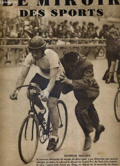 LE MIROIR DES SPORTS - N 672 - 13 septembre 1932 / Georges Paillard, le nouveau champion du monde de demi-fond / la plus grande joie de ma carrire sportive : champion du monde dans la ville ternelle, par G. Paillard...