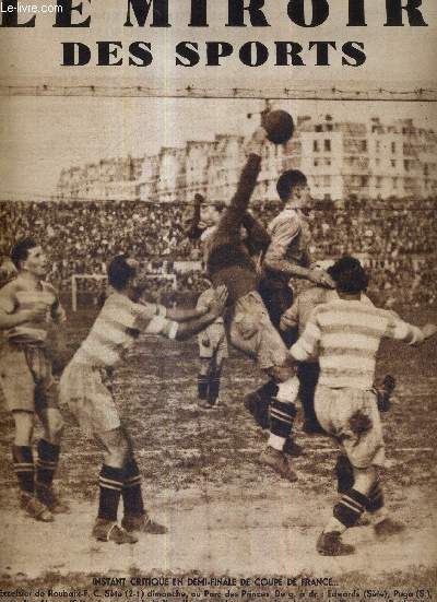 LE MIROIR DES SPORTS - N 702 - 11 avril 1933 / instant critique en demi-finale de coupe de France / avec l'arme portugaise,  Tourcoing, et admira de Vienne,  Rouen / la petite championne hollandaise Willy Den Ouden brille  la fte des mouettes...