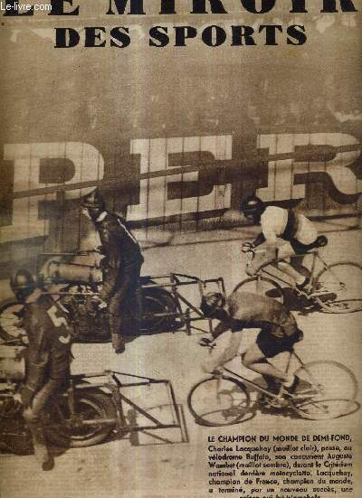 LE MIROIR DES SPORTS - N 731 - 3 octobre 1933 / le champion du monde de demi-fond, Charles Lacquehay / Cochet, cras par Tilden, prendra-t-il un jour sa revanche? / l'Allemand Prenn, vainqueur de Bossus...