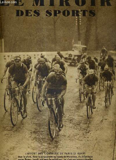 LE MIROIR DES SPORTS - N 760 - 24 avril 1934 / l'effort des coureurs de Paris-le Havre sous la pluie dans la cte en lacets de Maromme / Paris bat Madrid par 2 buts  0, aprs un match d'un interet moyen / cinquante ans de cyclisme...