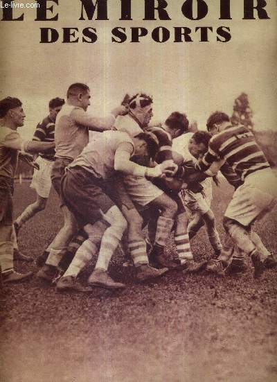 LE MIROIR DES SPORTS - N 794 - 16 octobre 1934 / lutte confuse et ardente des puissants avants durant le match de rugby racing club de France-C.S. Vienne / l'aviron bayonnais, champion de France 1934, et Montferrand sont partis du bon pied cette saison..