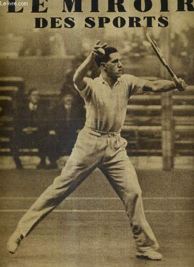 LE MIROIR DES SPORTS - N 798 - 13 novembre 1934 / le jeune Marcel Bernard a affich une maitrise sans gale pendant le tournoi de la Toussaint / un remarquable exploit de Lemoine derrire Tandems, au vel' d'hiv' ...