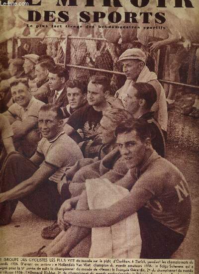 LE MIROIR DES SPORTS - N 907 - 1er septembre 1936 / le groupe de cyclistes les plus vite du monde sur la piste d'Oerlikon / les champions de France 1936 de football jouent et gagnent / Maryse Hilsz vole de Paris  Cannes en 112'43'' / Ongaro, vainqueur