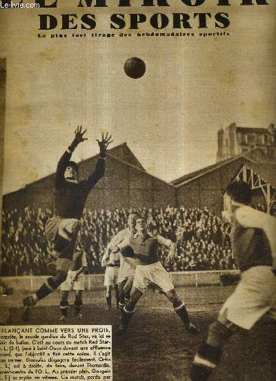 LE MIROIR DES SPORTS - N 917 - 10 novembre 1936 / s'lanant comme vers une proie, Gonzales, le souple gardien du red star, va ici saisir le ballon / quatre ans de championnat du monde par Marcel Thil...