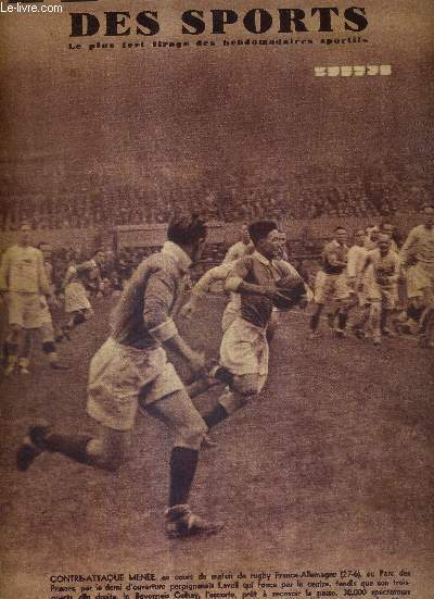 LE MIROIR DES SPORTS - N 940 - 20 avril 1937 / contre-attaque mene, au cours du match de rugby France-Allemagne au Parc des Princes, par le demi d'ouverture perpignanais Lavail / Lucien Montero et Auguste Wambst, vainqueurs  Buffalo...