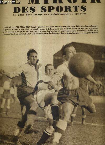 LE MIROIR DES SPORTS - N 1034 - 25 octobre 1938 / l'avant Lillois Delannoy entre les deux dfenseurs havrais Bernardi et Draoua / l'homme livr  lui-mme dans la solitude du record / Guy Renaudin le sprinter qui monte ...