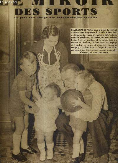 LE MIROIR DES SPORTS - N 1043 - 27 dcembre 1938 / rveillon de nol, sous le signe du football, Franois Bourbotte, sa femme et ses trois enfants / ma vie sportive par Andr Leducq /  Lyon, Dogniaux est vaincu par le poids et par Peyre...