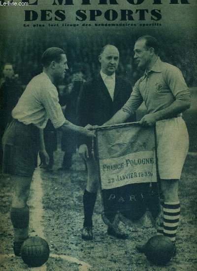 LE MIROIR DES SPORTS - N 1047 - 24 janvier 1939 / Etienne Mattler, capitaine de l'quipe de France, serrant la main de Szepaniak, capitaine de l'quipe de Pologne / ma vie sportive par Andr Leducq...