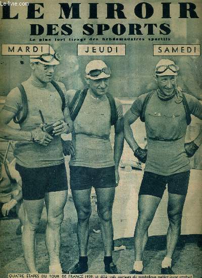 LE MIROIR DES SPORTS - N 1073 - 15 juillet 1939 / 4 tapes du tour de France 1939, et dja 3 porteurs du symbolique maillot jaune / les Belges se rservent, cependant que Cosson et Marcaillou les surveillent ...