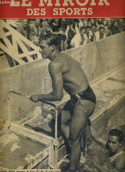 LE MIROIR DES SPORTS - N 15 - nouvelle srie - 14 juillet 1941 / Pierre Jesum, champion de Paris 1941 des 100 mtres nage libre / conseils techniques de Jean Taris : le plongeon de dpart / bilan des championnats de Paris 1941 de natation...