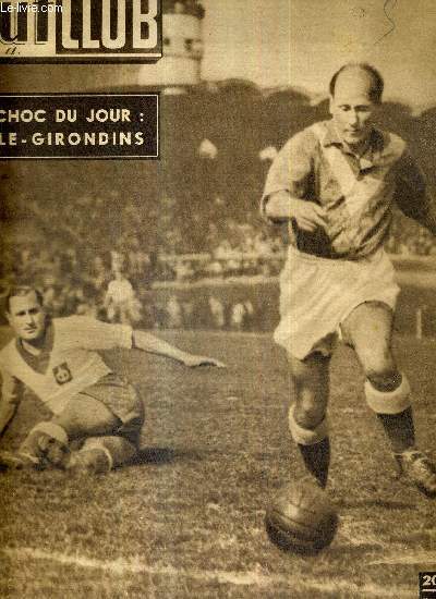 BUT ET CLUB - N 221 - 13 fvrier 1950 - le choc du jour : Lille-Girondons / les champions tels que je les ai connues, ou 30 ans dans les coulisses du sport / dans le derby parisien, le stade franais a surpris agrablement...