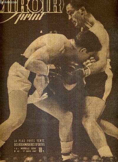 MIROIR SPRINT - N 45 - 1er avril 1947 / Au Madison Square Garden de New-York, notre champion d'Europe Marcel Cerdan a mis K.O. l'americain Harold Green / Angoulme rcidive et limine cette fois Reims le leader du championnat ...