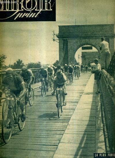 MIROIR SPRINT - N SPECIAL - 10 juillet 1947 / plus de 5 minutes que les chapps ont travers le pont de Fourques / Fachleitner, en remportant Nice-Marseille, n'est plus qu' 6'16'' du leader Vietto / e tape : Marseille-Montpellier...