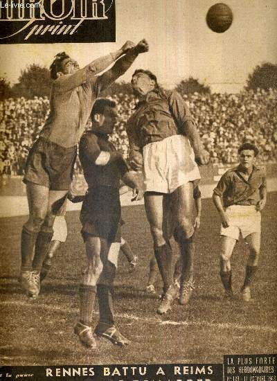 MIROIR SPRINT - N 123 - 11 octobre 1948 / Rennes battu  Reims voit Lille dmarrer / le championnat de football a connu bien des fluctuations / les dernires manifestations d'athltisme et de cyclisme sur route...