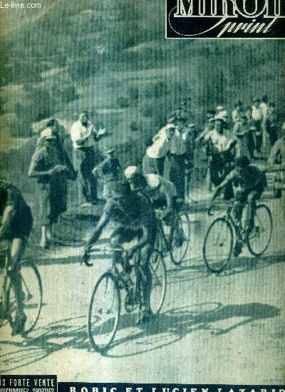 MIROIR SPRINT - N SPECIAL - 13 juillet 1949 / Robic et Lucien Lazarids ont forc Coppi  s'incliner / ceux qui terminent le tour  Pau / 40  l'ombre des Pyrnes / Charles Pelissier explique et commente l'accident d'Apo Lazarids...