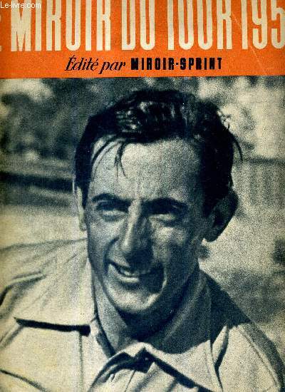 MIROIR SPRINT - NSPECIAL - LE MIROIR DU TOUR 1952 / au son du fifre et du binion / la kermesse flamande continue / jumel tricolore : Lauredi secoue le joug et prend le maillot / la citadelle de Namur permet d'en dcouvrir une autre : Fausto Coppi / l'ai