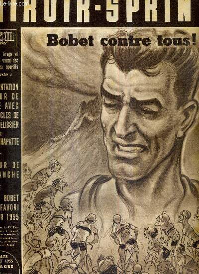 LOT DE 2 MIROIR SPRINT - N473 - 4 juillet 1955 + SUPPLEMENT - GUIDE DU SPECTATEUR 1955 / Bobet contre tous / la prsentattion du tour de France avec des articles de Charles Pelissier et Robert Chapatte / le tour de la manche...