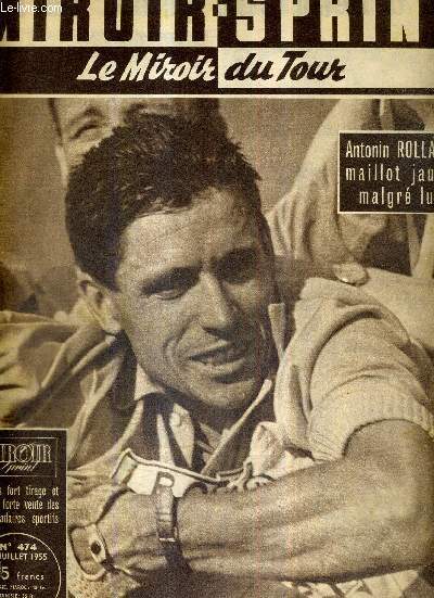 MIROIR SPRINT - N474 - 11 juillet 1955 / Antonin Rolland maillot jaune malgr lui / ce bon M. Wagtmans a 