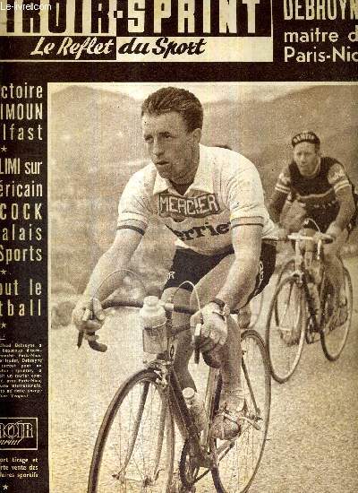 MIROIR SPRINT - N510 - 19 mars 1956 / Debruyne maitre de Paris-Nice / la victoire de Mimoun  Belfast / de Halimi sur l'amricain Peacock au palais des sports / tout le football / Pace, Felix, Chiocca, Vidal continuent leur carrire et Moussa revient...