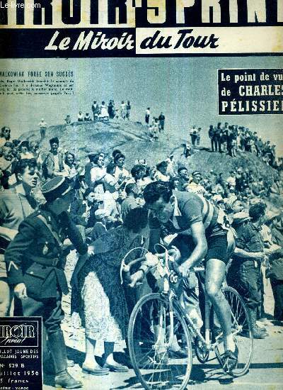 MIROIR SPRINT - N529 B - 25 juillet 1956 / Roger Walkowiak forge son succs / le point de vue de Charles Pelissier / les compagnons du tour, par Maurice Vidal / Lauredi a laiss ses espoirs dans Sestrires / Charly, Roger et le maillot de Wagtamns...