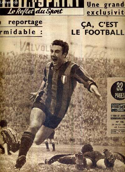 MIROIR SPRINT - N586 - 26 aout 1957 / un reportage formidable : a, c'est le football! / une mouvante confession de Louison Bobet / il pleuvait sur San Siro / Reims a vaincu, il lui reste  convaincre...