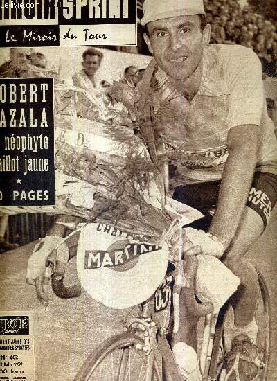 MIROIR SPRINT - N682 - 29 juin 1959 / Robert Cazala le nophyte maillot jaune / Roubaix : le barnais Cazala aprs le landais Darrigade / citadelle de Namur, Elliott, l'exploit Favero, la rcompense / sur la meuse  Dinant...