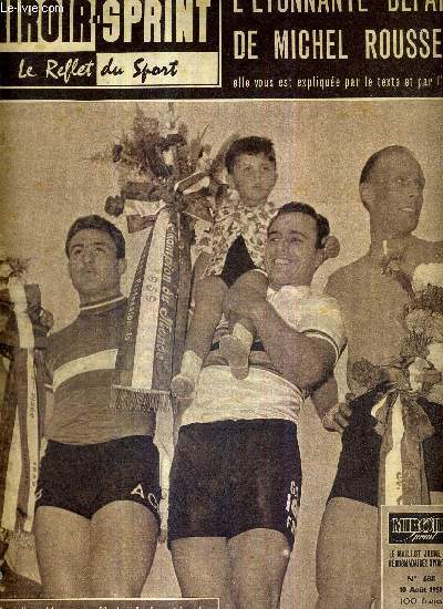 MIROIR SPRINT - N688 - 10 aout 1959 / l'tonnante dfaite de Michel Rousseau / sur le podium, Maspes, son fils dans les bras, triomphe. a gauche, Rousseau,  droite Derksen / propos d'avant saison / les rglements favorisent-ils le jeu destructif?...
