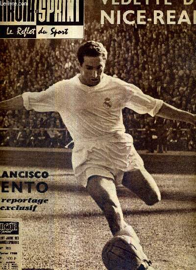 MIROIR SPRINT - N713 - 1er fvrier 1960 / vedette de Noce-Real / Francisco Gento, un reportage exclusif / promesse de Venturelli et relance de Baldini / faut-il payer les arbitres? / l'exploit de Roanne...