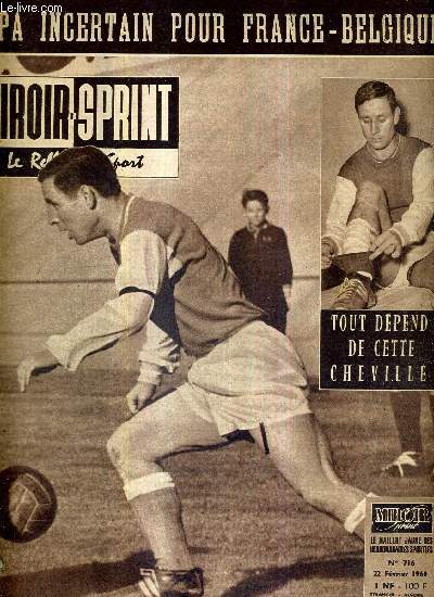 MIROIR SPRINT - N716 - 22 fvrier 1960 / tout dpend de cette cheville.. / le journal de Squaw Valley de notre envoy special Jean Dumas / Kopa incertain pour France-Belgique / Henry Anglade : 