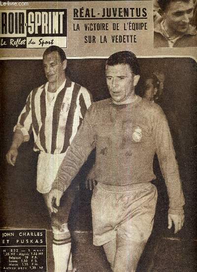 MIROIR SPRINT - N822 - 5 mars 1962 / John Charles et Puskas / national : Jazy pour la premire fois / Ral-Juventus, la victoire de l'quipe sur la vedette / les anglais, le championnat, Andr Boniface, et nous...