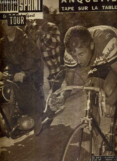 MIROIR SPRINT - N839 A - 2 juillet 1962 / Anquetil tape sur la table / Gem amoureux du maillot jaune / les compagnons du tour par Maurice Vidal / reportage d'Abel Michea : ce qu'en pensent les 