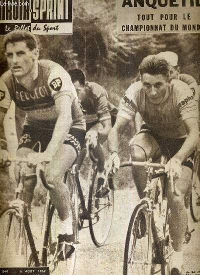 MIROIR SPRINT - N844 - 6 aout 1962 / Anquetil tout pour le championnat du monde / au bol d'or des Monedires / Oxlee, le springbok qui dompte les lions / pour Van Looy, la route du tour 63 passe peut-tre par Salo / a propos du cas Bazire...