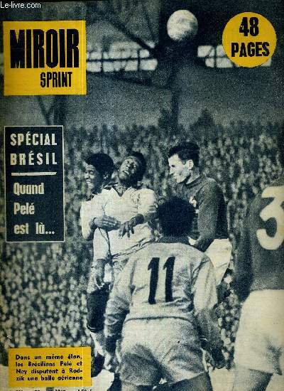 MIROIR SPRINT - N882 - 29 avril 1963 / Spcial Brsil, quand Pel est la / les brsiliens Pel et Ney disputent  Rodzik une balle arienne / un pauvre gosse appel Coppi / Jean Stablinski, celui qu'on attendait plus...